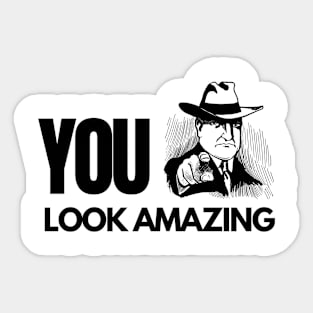 OU Look Amazing Black Text Pointing Finger Funny Quote Sticker